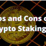 Pros and cons of crypto staking