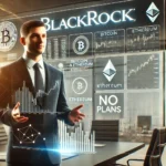 BlackRock Confirms No Immediate Plans for Solana ETF