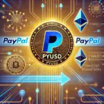 PayPal Launches PYUSD on Solana: Ethereum Not the Best Option for Payments